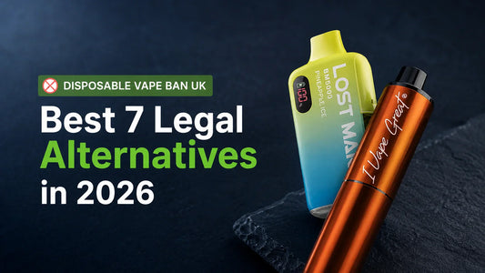 Disposable Vape Ban UK: Best 7 Legal Alternatives in 2026